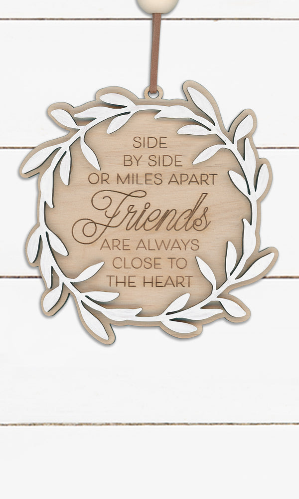 Side By Side Or Miles Apart Friends Are Always Close To The Heart - Ornament