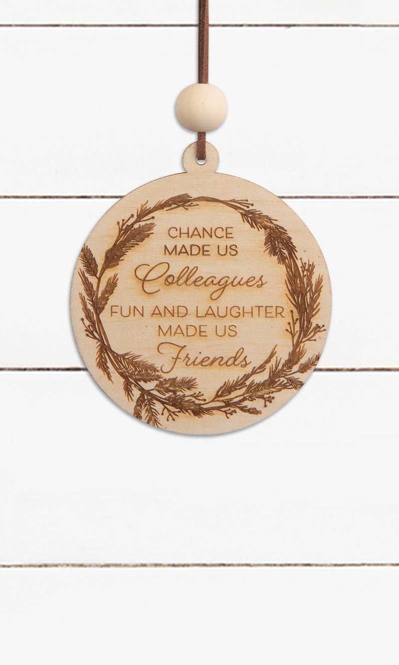 Chance Made Us Colleagues - Ornament