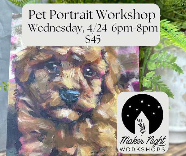 Pet Portrait Workshop, 4/24/24: 6pm-8pm