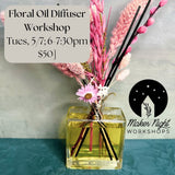 Floral Oil Diffuser Workshop, Tuesday, 5/7