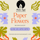 Paper Flowers Workshop, Thursday, June 20: 6pm-8pm