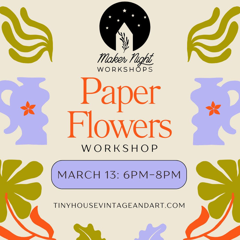 Paper Flowers Workshop, Thursday, March 13: 6pm-8pm