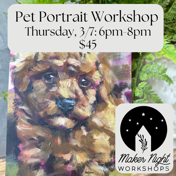 Pet Portrait Workshop, 3/7/24: 6pm-8pm