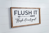 Flush It - Flush it real good!