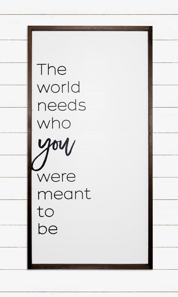 The world needs who you were meant to be - Shiplap Backer