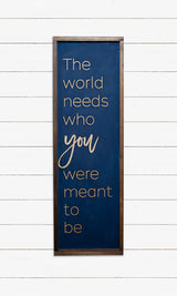 The World Needs Who You Were Meant To Be -Venetian Plaster