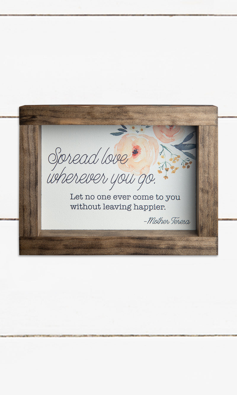 Spread Love Wherever You Go - Mother Teresa Quote - 7"x5"